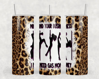 Mind Your Business I Need Gas Money|Skinny Tumbler|Optional Bluetooth Speaker| Speaker Color Varies (Color: 278621955)
