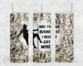 Mind Your Business I Need Gas Money|Skinny Tumbler|Optional Bluetooth Speaker| Speaker Color Varies (Color: 338016752)